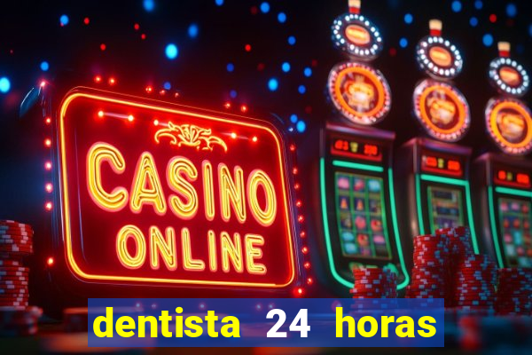 dentista 24 horas em betim