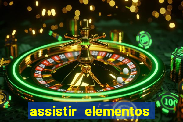 assistir elementos filme completo dublado drive