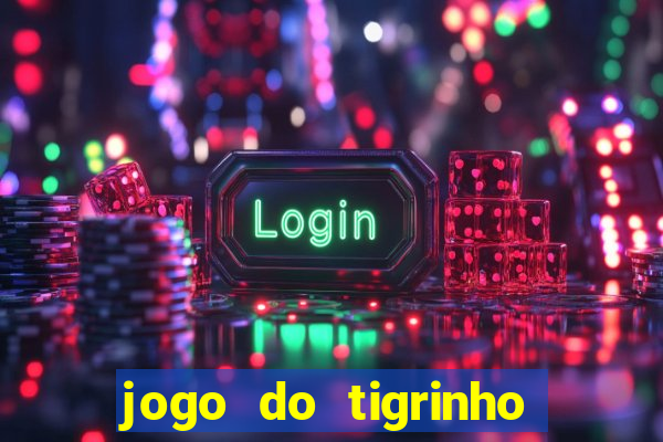 jogo do tigrinho oficial como jogar