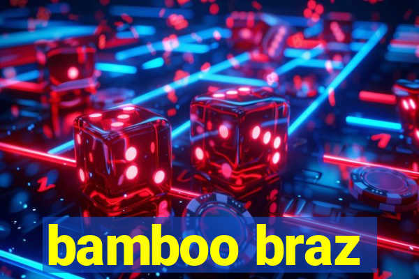 bamboo braz