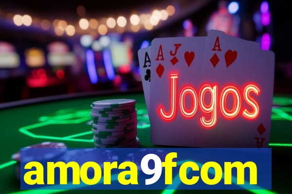 amora9fcom