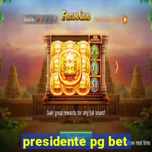 presidente pg bet