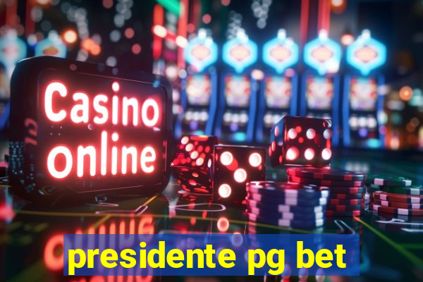 presidente pg bet