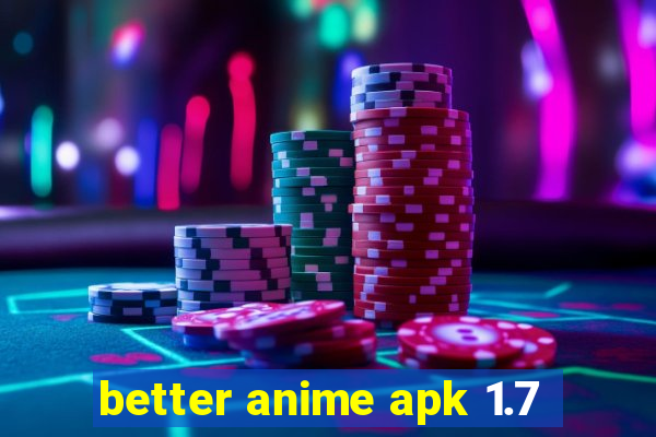 better anime apk 1.7