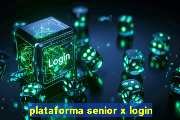 plataforma senior x login