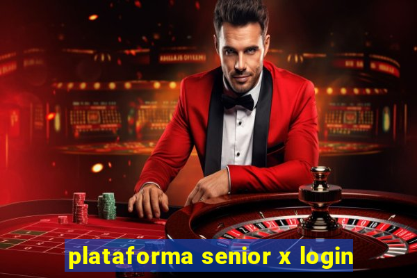 plataforma senior x login