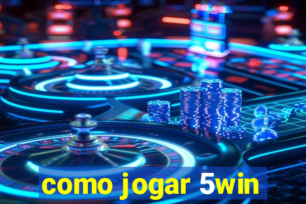 como jogar 5win