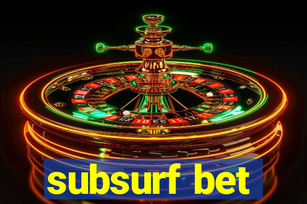 subsurf bet