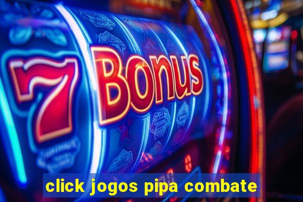 click jogos pipa combate