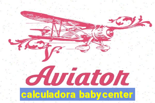 calculadora babycenter