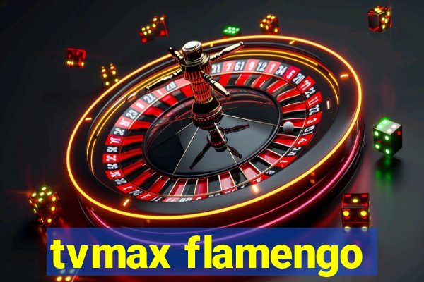 tvmax flamengo