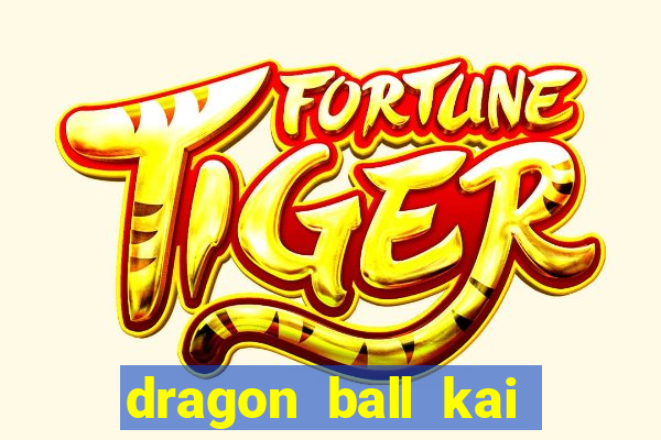 dragon ball kai dublado online