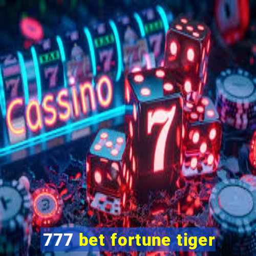 777 bet fortune tiger