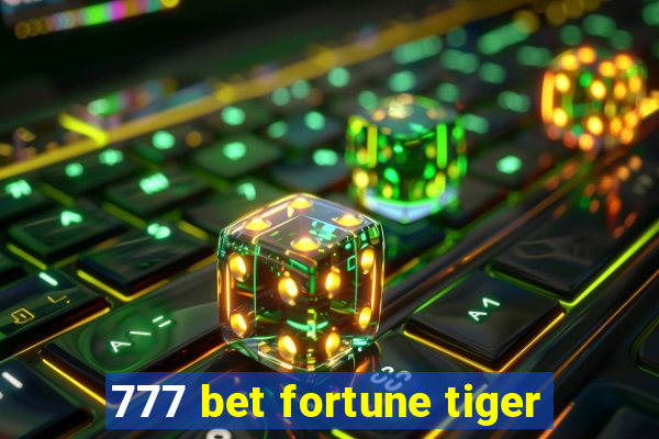 777 bet fortune tiger