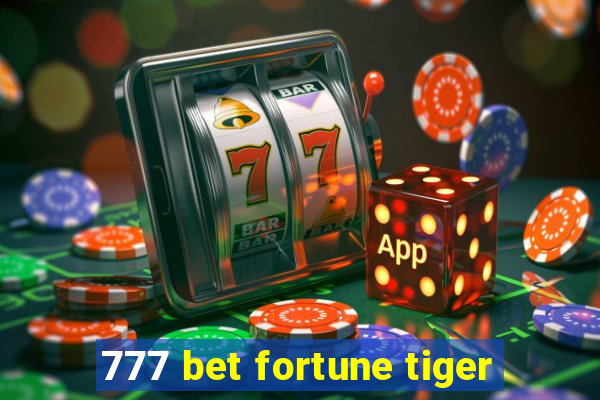 777 bet fortune tiger