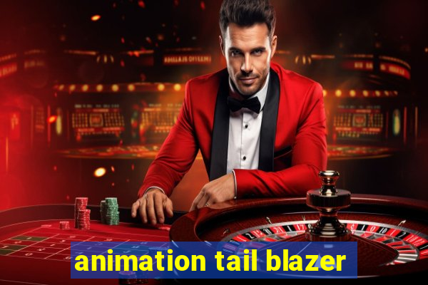 animation tail blazer