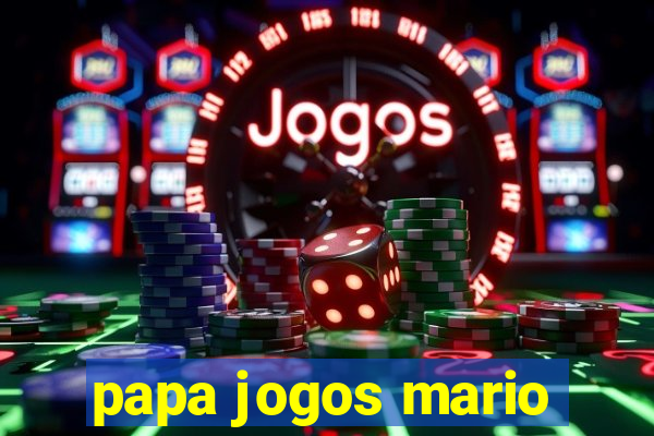 papa jogos mario