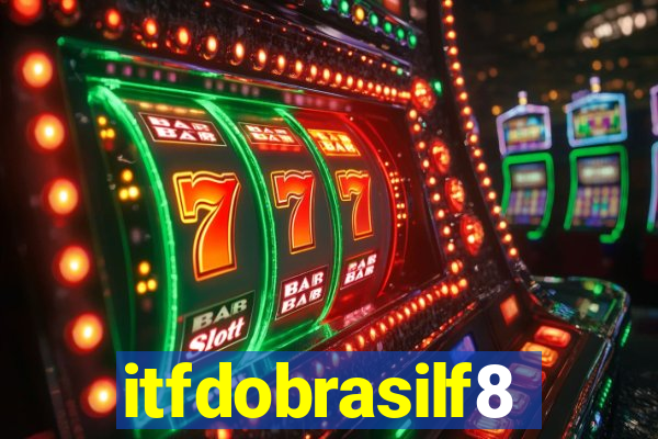 itfdobrasilf8