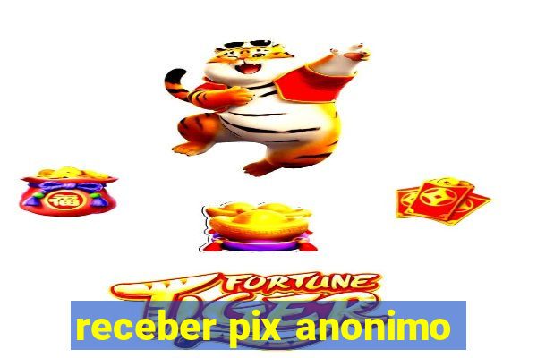 receber pix anonimo