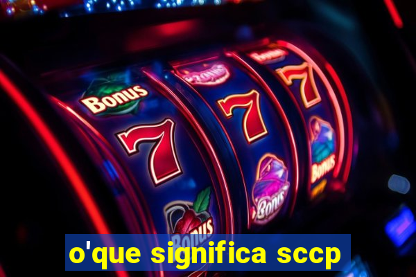 o'que significa sccp