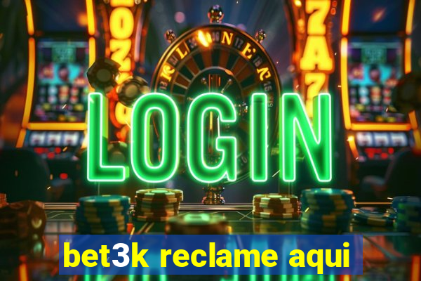 bet3k reclame aqui