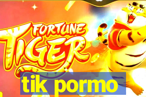 tik pormo