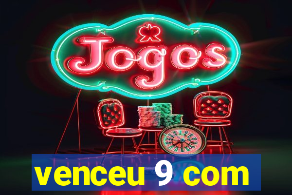 venceu 9 com