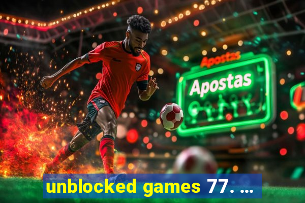 unblocked games 77. ...