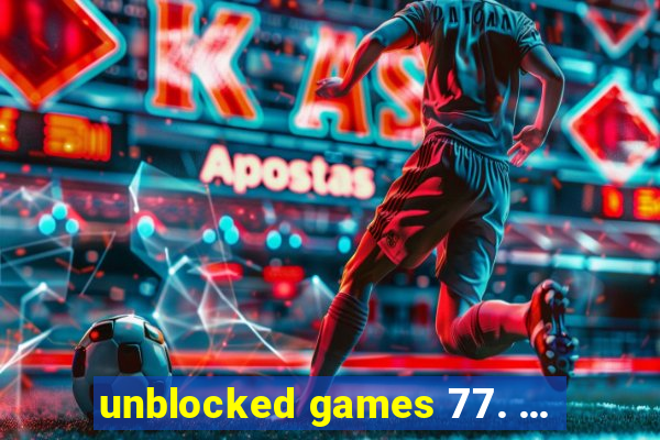 unblocked games 77. ...