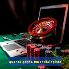 quanto ganha um radiologista