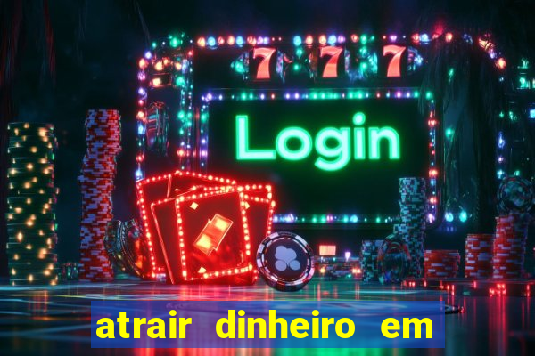 atrair dinheiro em 2 dias