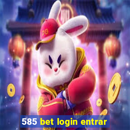 585 bet login entrar