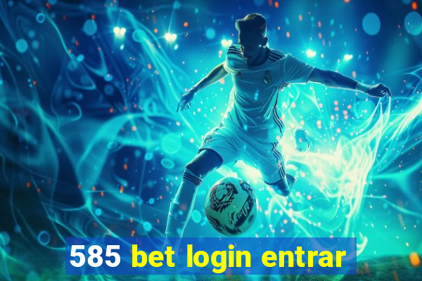 585 bet login entrar