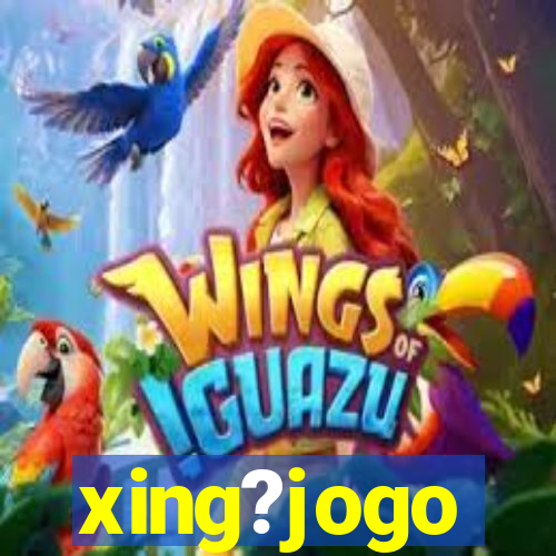 xing?jogo