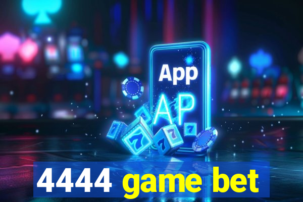 4444 game bet