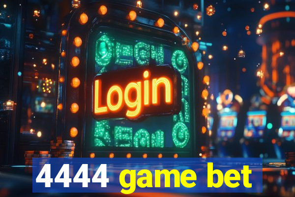 4444 game bet