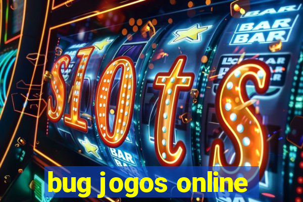 bug jogos online