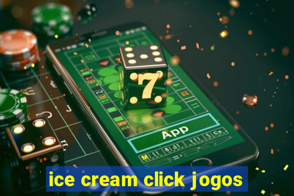 ice cream click jogos