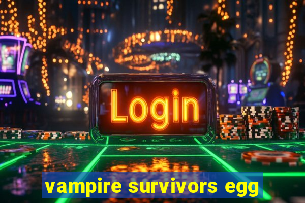 vampire survivors egg