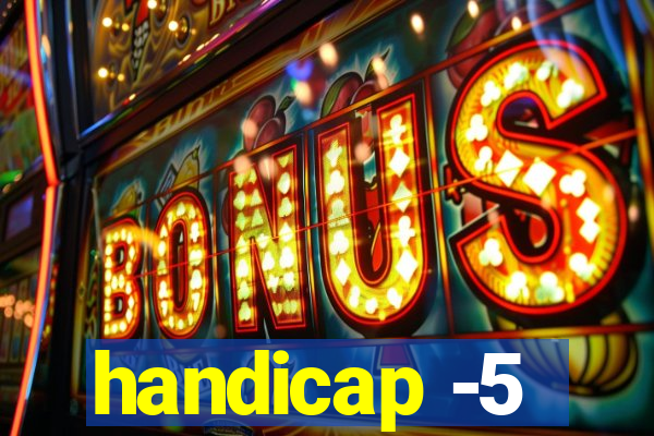 handicap -5