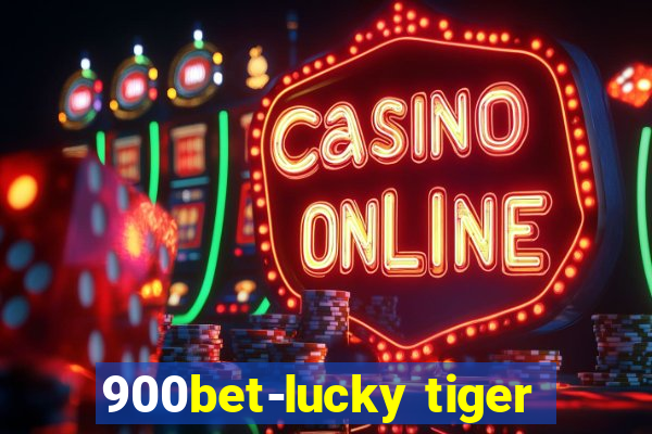 900bet-lucky tiger