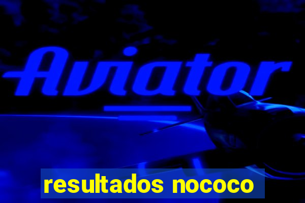 resultados nococo