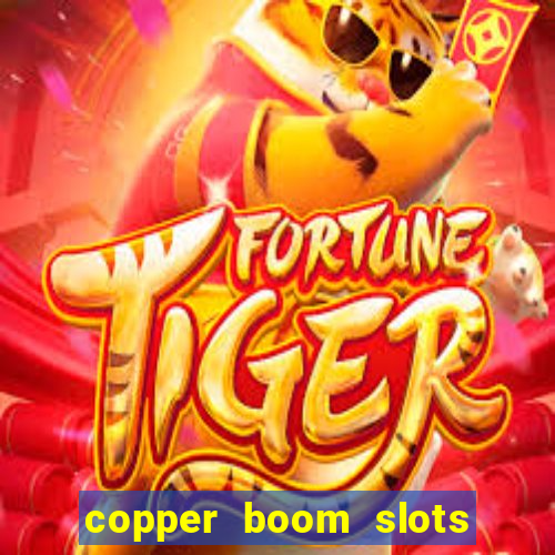 copper boom slots paga mesmo