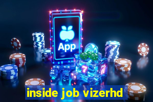 inside job vizerhd