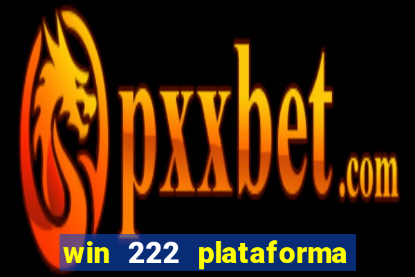 win 222 plataforma de jogos