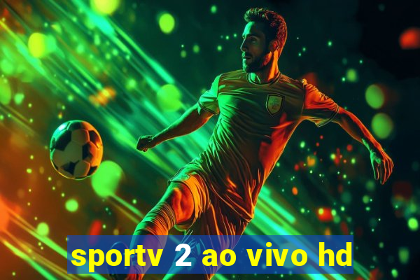 sportv 2 ao vivo hd