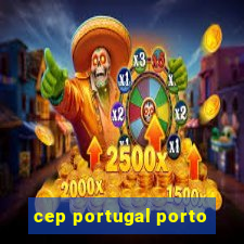 cep portugal porto