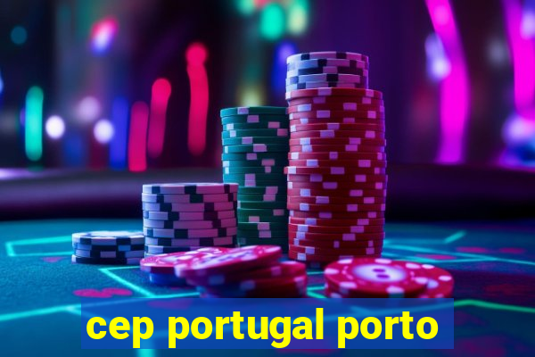 cep portugal porto