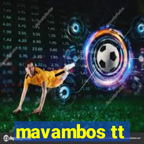 mavambos tt