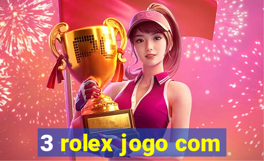 3 rolex jogo com